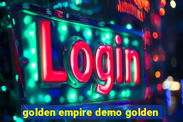 golden empire demo golden